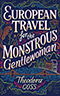 European Travel for the Monstrous Gentlewoman 